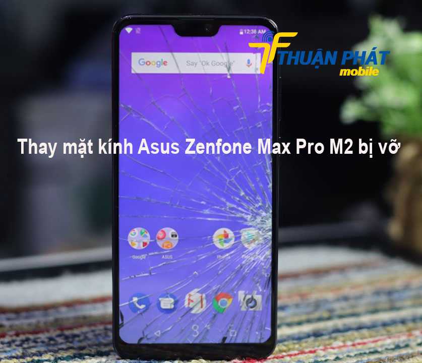 Thay mặt kính Asus Zenfone Max Pro M2 bị vỡ