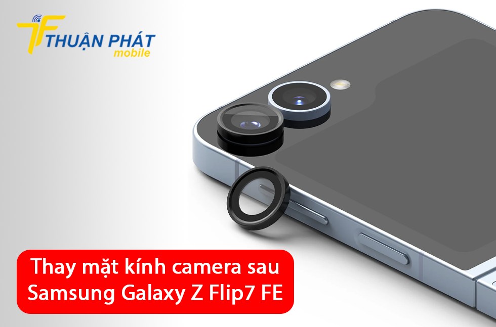 Thay mặt kính camera sau Samsung Galaxy Z Flip7 FE