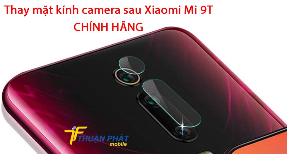 Thay mặt kính camera sau Xiaomi Mi 9T chính hãng