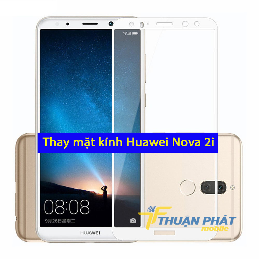 Thay mặt kính Huawei Nova 2i tại Thuận Phát Mobile