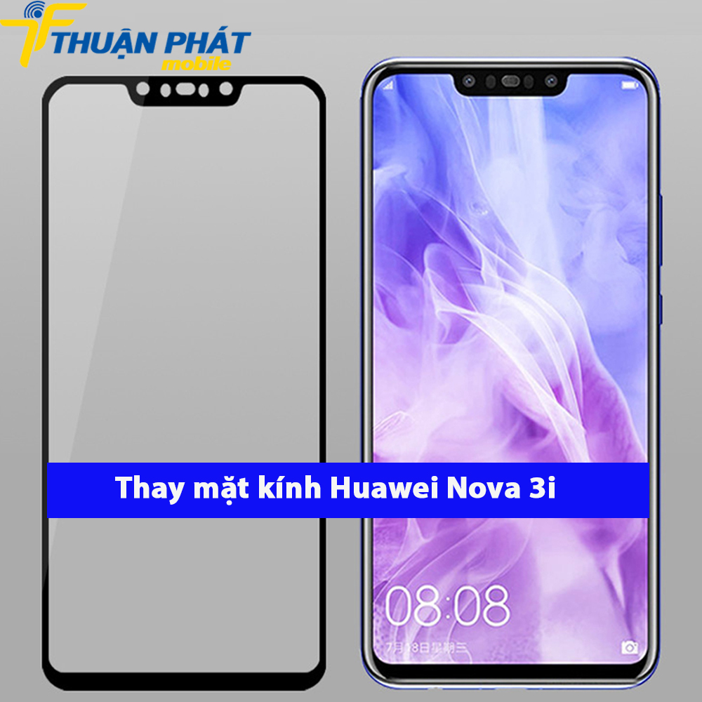 Thay mặt kính Huawei Nova 3i tại Thuận Phát Mobile