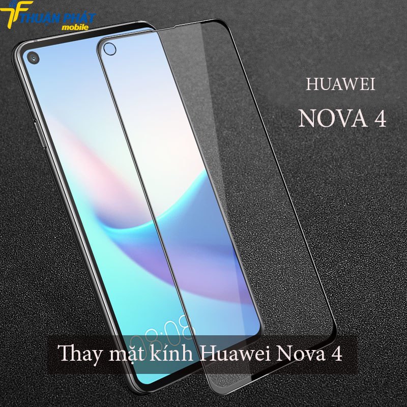 Thay mặt kính Huawei Nova 4 chính hãng tại Thuận Phát Mobile