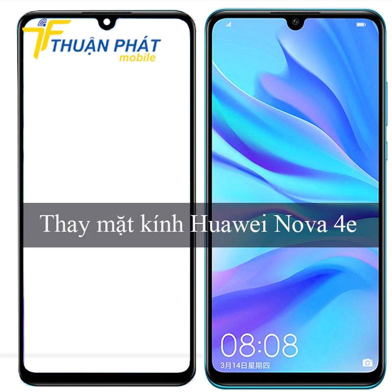 Thay mặt kính Huawei Nova 4e tại Thuận Phát Mobile