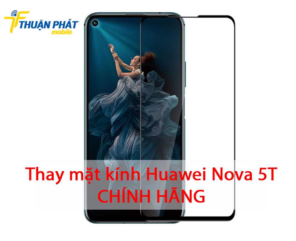 Thay mặt kính Huawei Nova 5T chính hãng