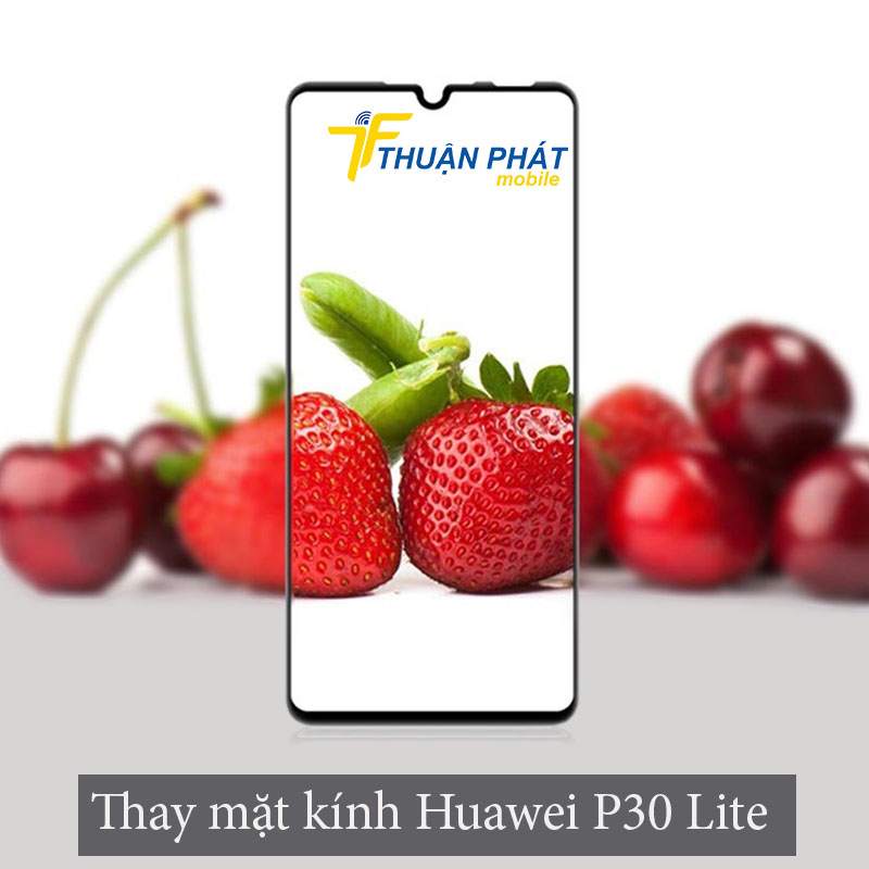 Thay mặt kính Huawei P30 Lite tại Thuận Phát Mobile