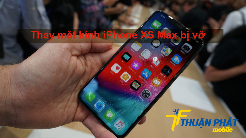Thay mặt kính iPhone XS Max bị vỡ