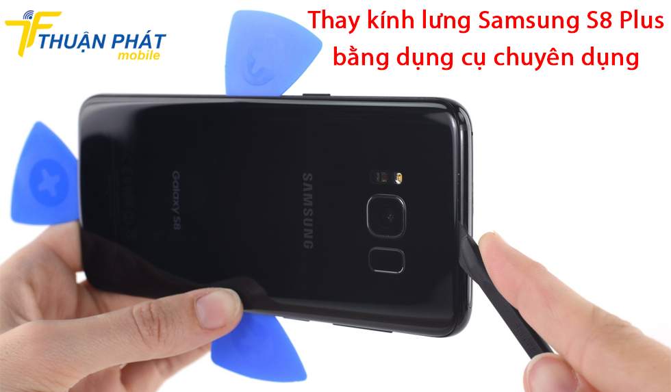 Thay mặt kính lưng Samsung S8 Plus bằng dụng cụ chuyên dụng