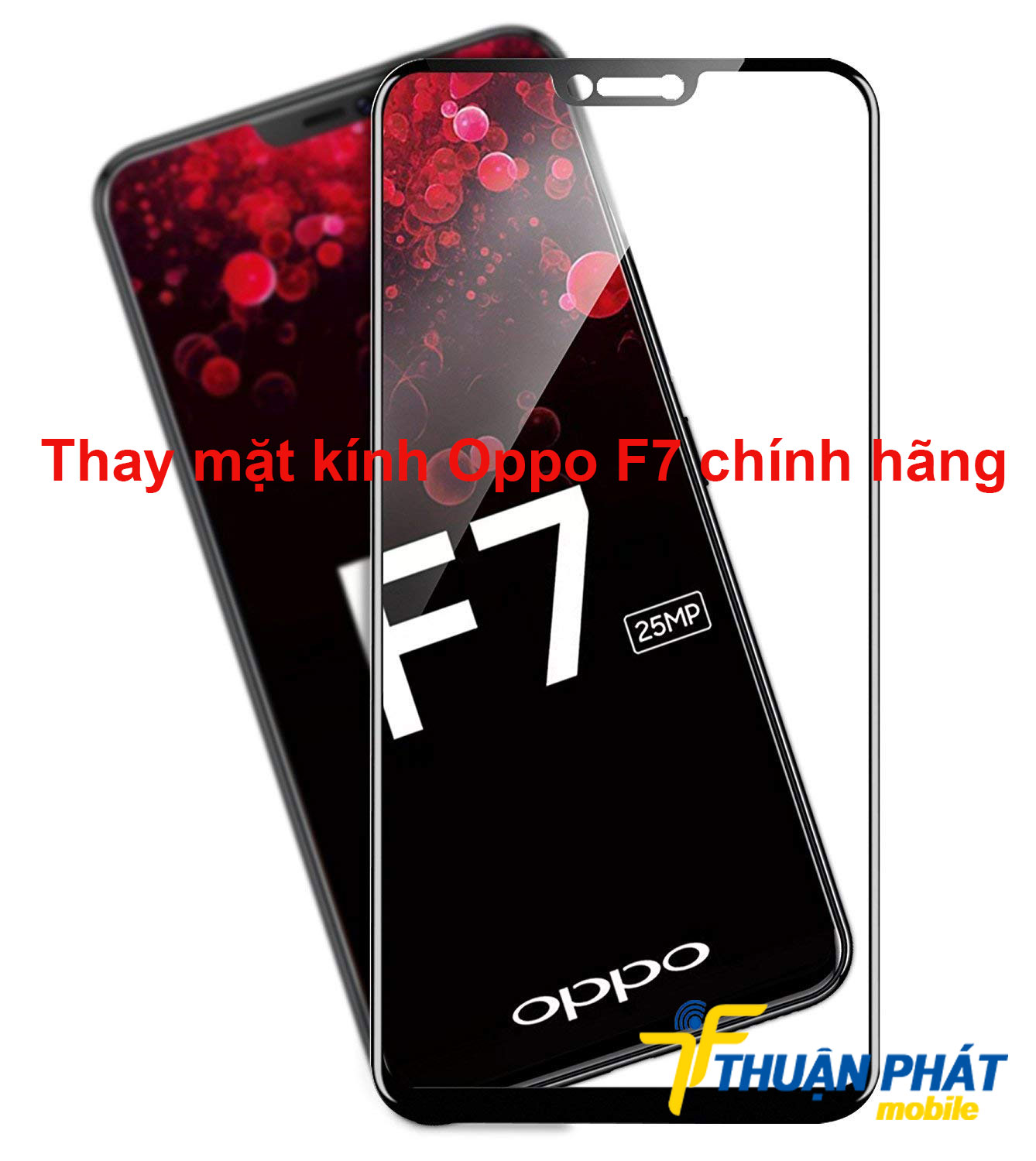 Thay mặt kính Oppo F7 chính hãng