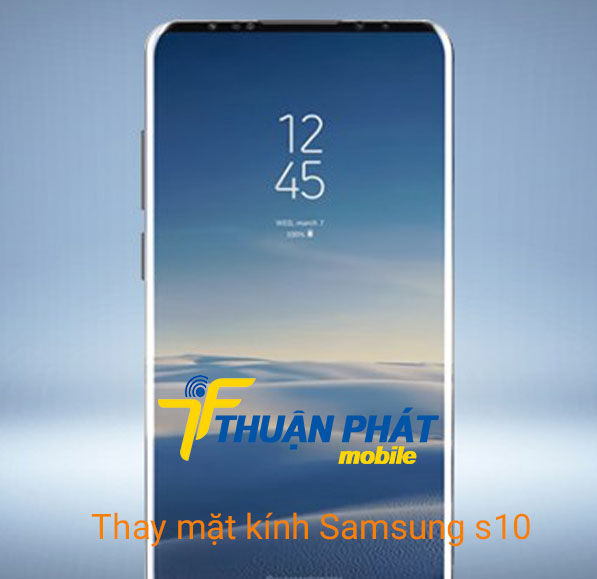 Thay mặt kính Samsung Galaxy S10 chính hãng tại Thuận Phát Mobile Thay mặt kính Samsung Galaxy 10 chính hãng tại Thuận Phát Mobile