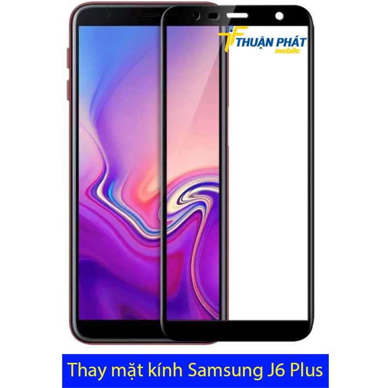 Thay mặt kính Samsung J6 Plus tại Thuận Phát Mobile