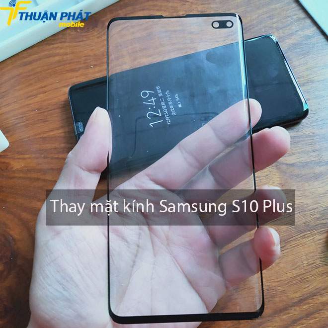 Thay mặt kính Samsung S10 Plus chính hãng tại Thuận Phát Mobile