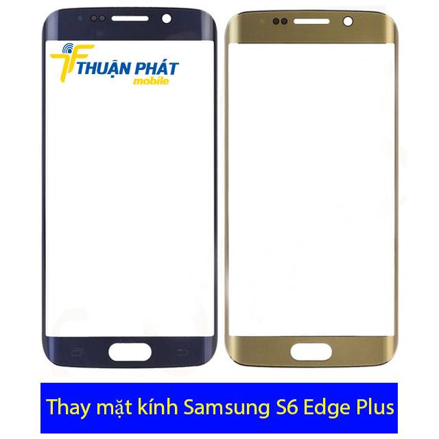 Thay mặt kính Samsung S6 Edge Plus tại Thuận Phát Mobile