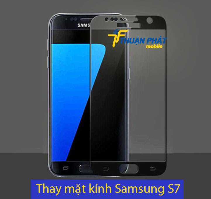 Thay mặt kính Samsung S7 chính hãng tại Thuận Phát Mobile