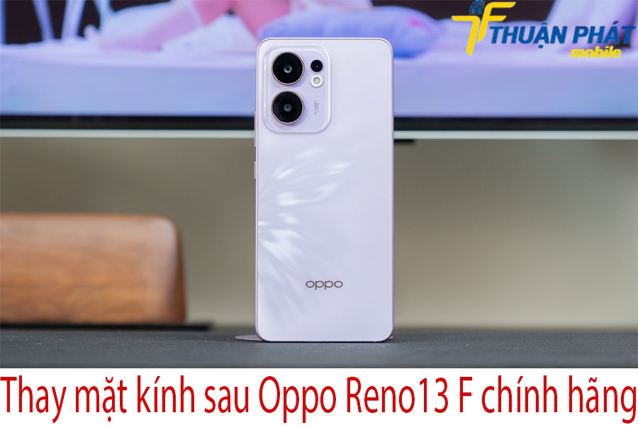 Thay mặt kính sau Oppo Reno13 F chính hãng