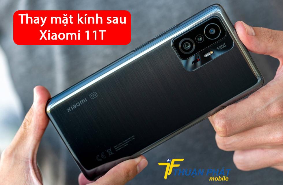 Thay mặt kính sau Xiaomi 11T