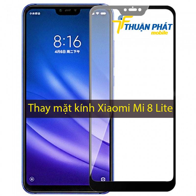 Thay mặt kính Xiaomi Mi 8 tại Thuận Phát Mobile