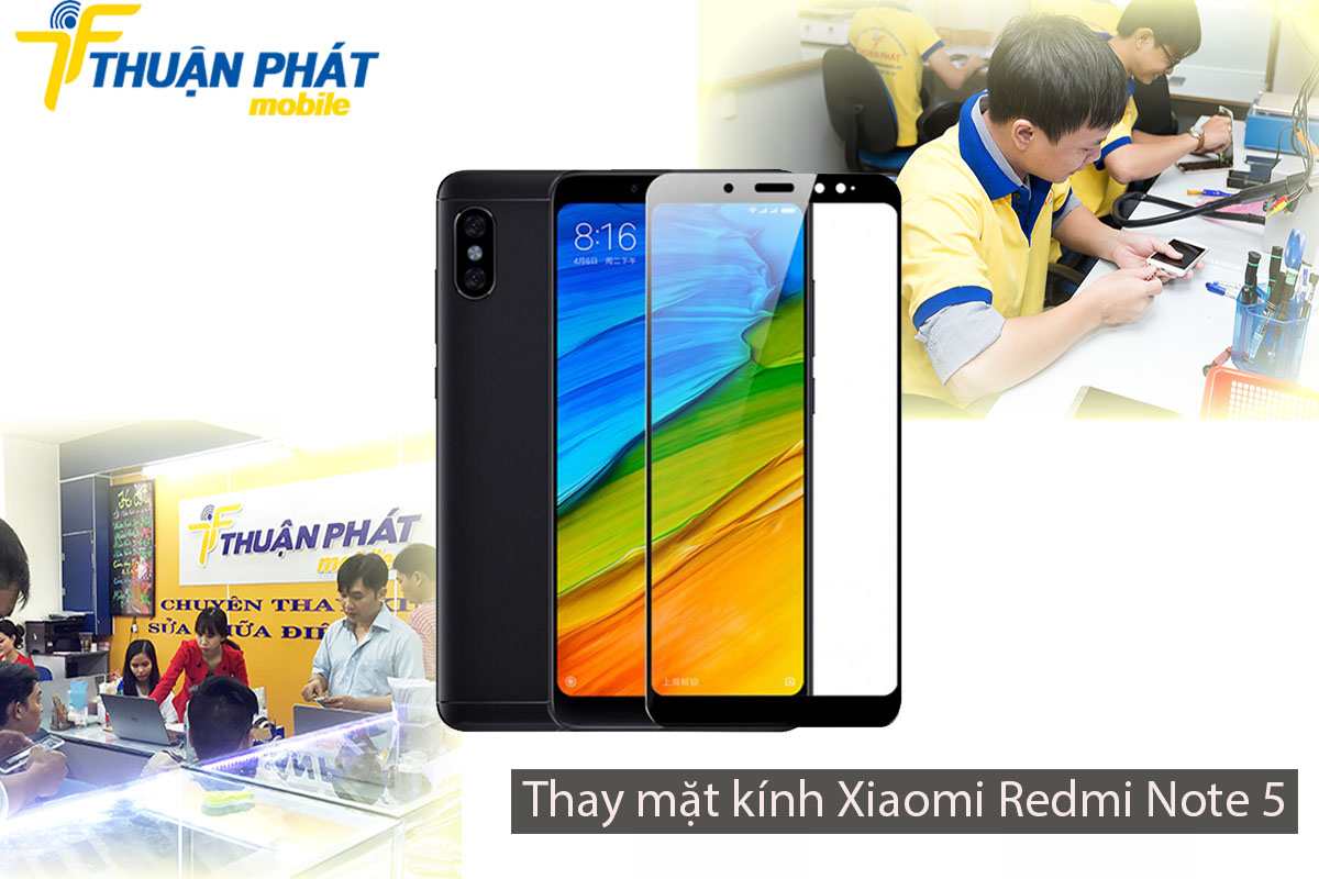 Thay mặt kính Xiaomi Redmi Note 5 tại Thuận Phát Mobile