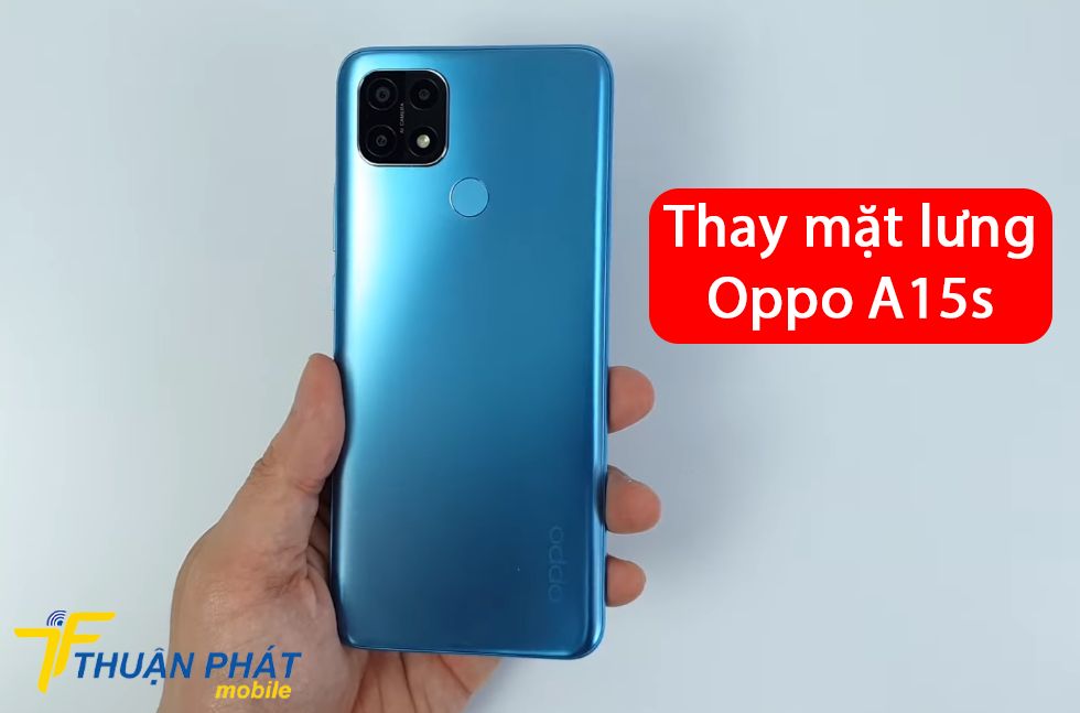 Thay mặt lưng Oppo A15s