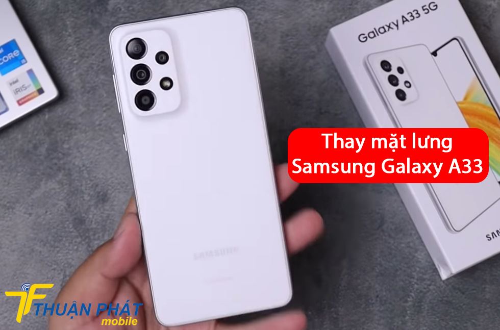 Thay mặt lưng Samsung Galaxy A33