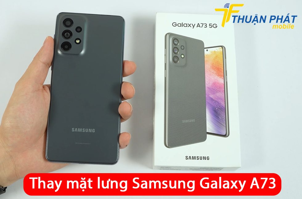 Thay mặt lưng Samsung Galaxy A73