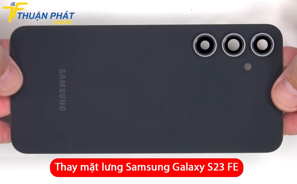 Thay mặt lưng Samsung Galaxy S23 FE