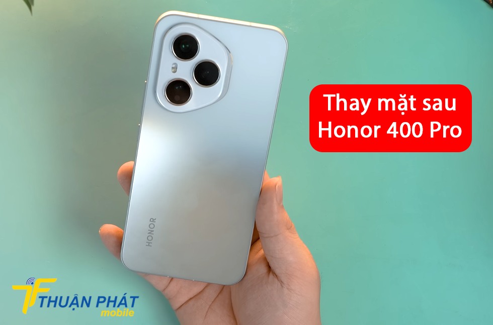 Thay mặt sau Honor 400 Pro