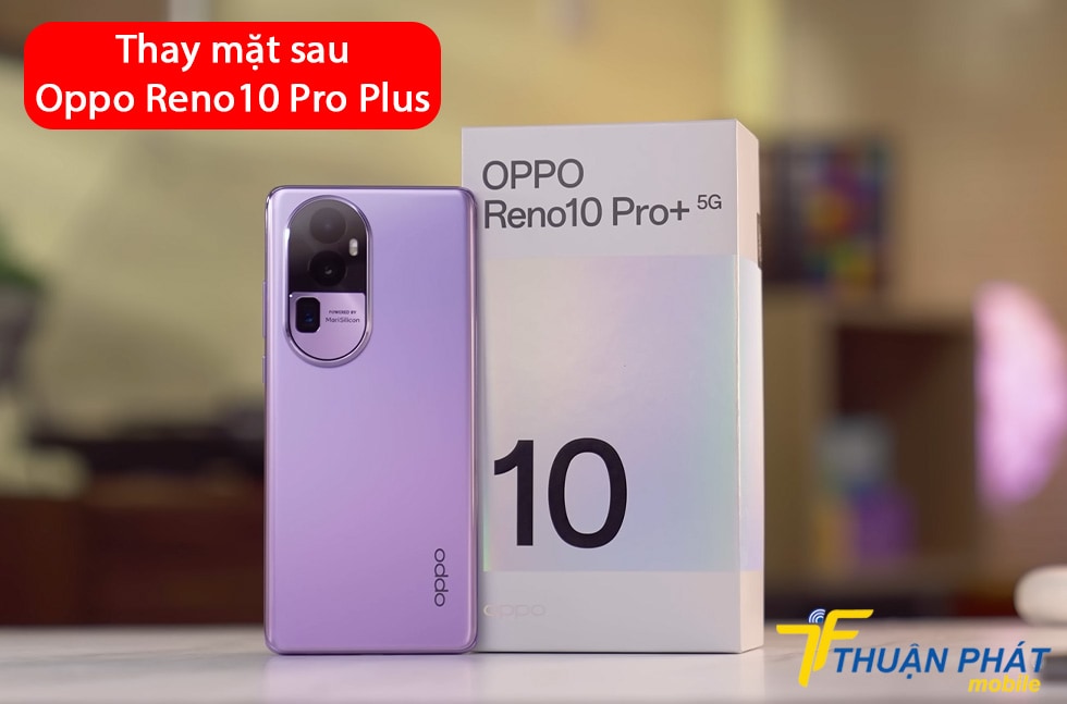 Thay mặt sau Oppo Reno10 Pro Plus
