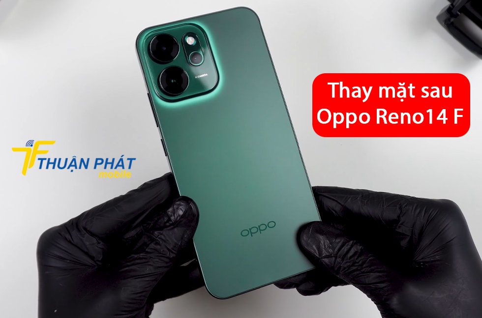 Thay mặt sau Oppo Reno14 F