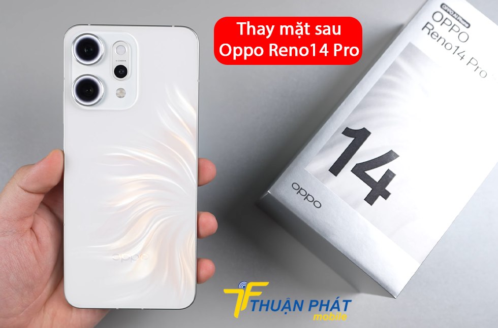 Thay mặt sau Oppo Reno14 Pro