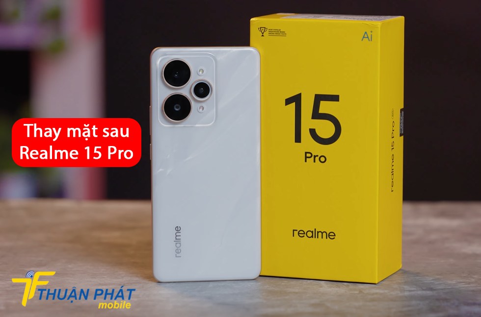 Thay mặt sau Realme 15 Pro