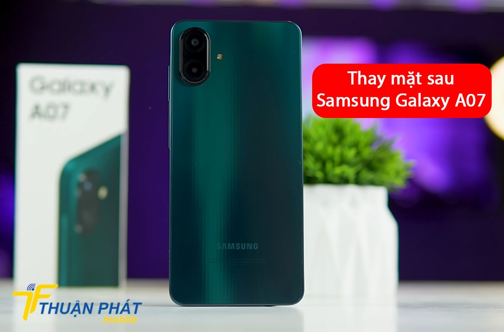 Thay mặt sau Samsung Galaxy A07