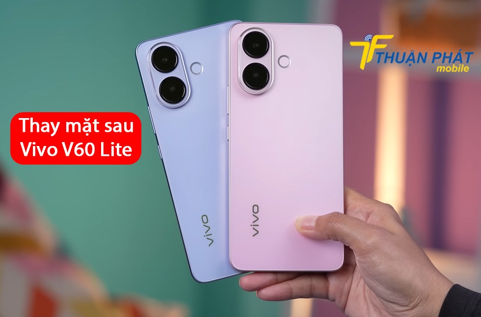 Thay mặt sau Vivo V60 Lite