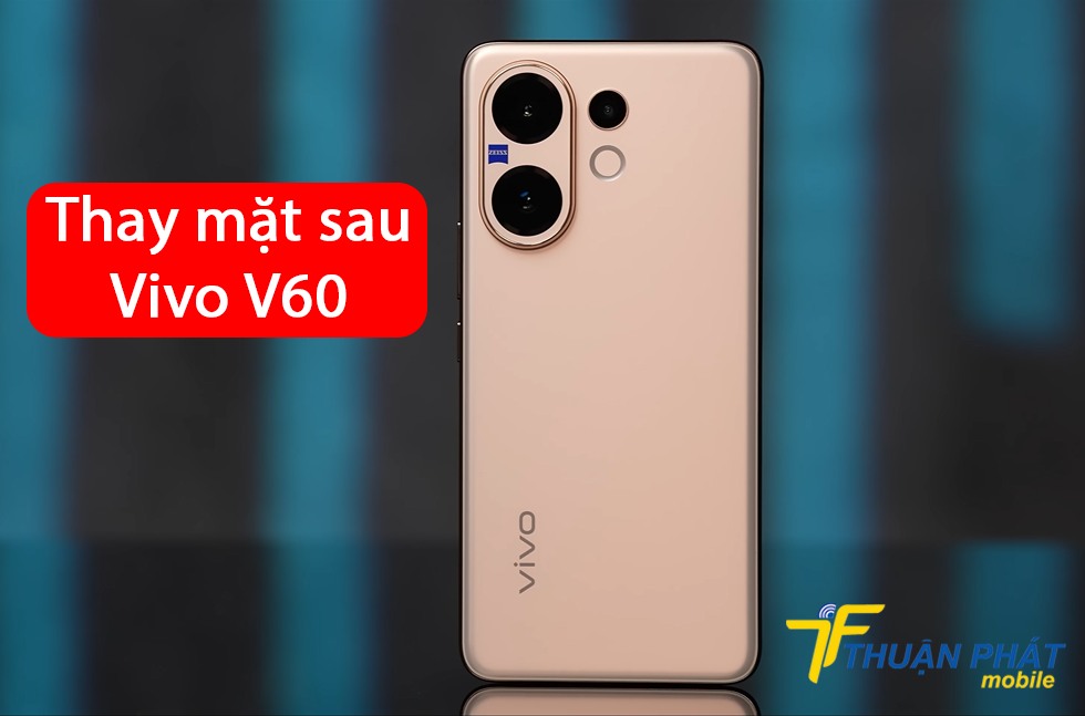 Thay mặt sau Vivo V60