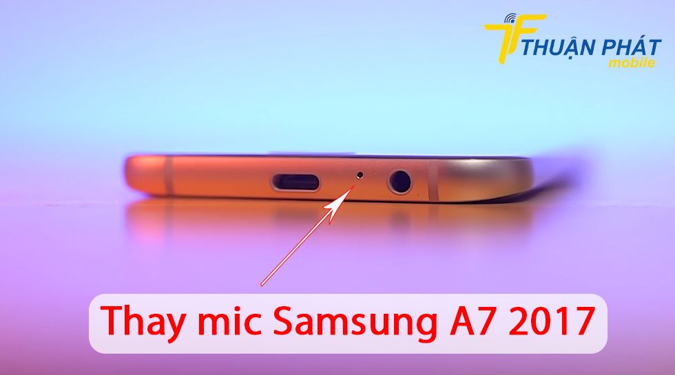 Thay mic Samsung A7 2017