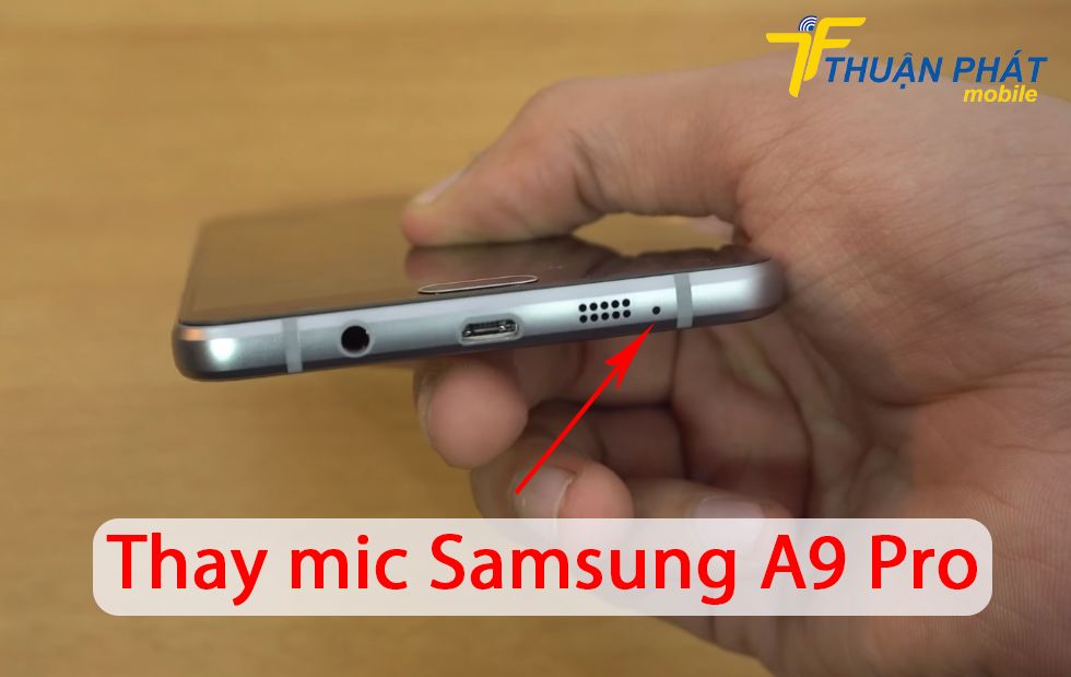 Thay mic Samsung A9 Pro