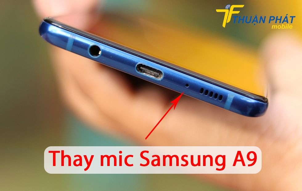 Thay mic Samsung A9