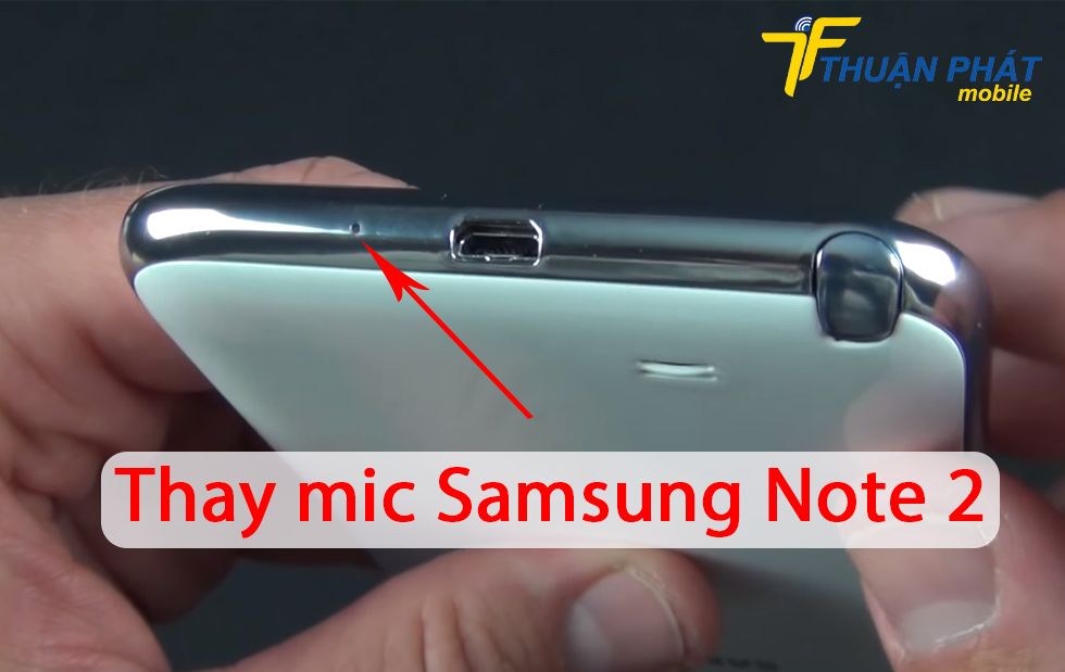 Thay mic Samsung Note 2