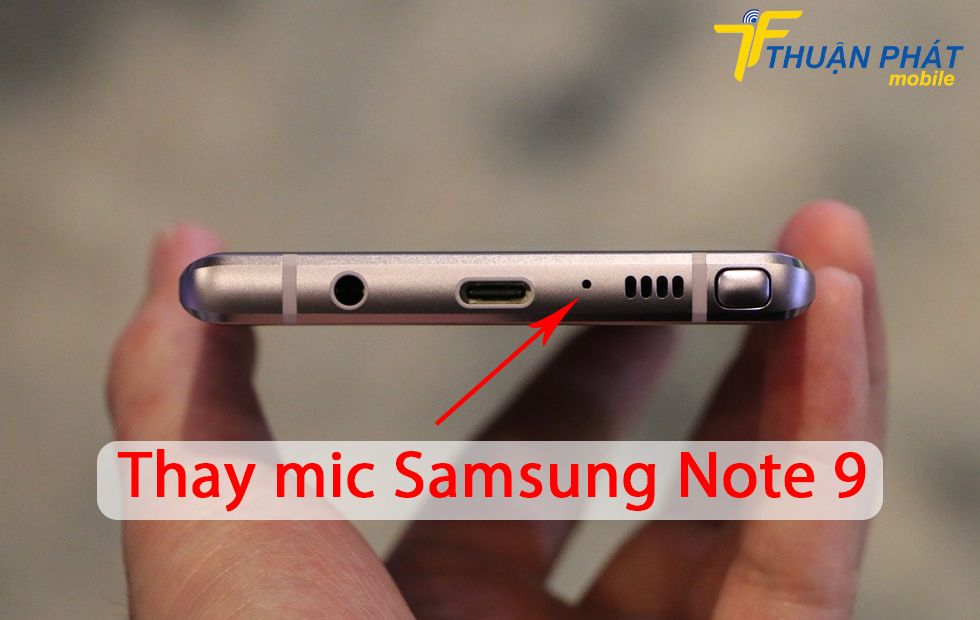 Thay mic Samsung Note 9