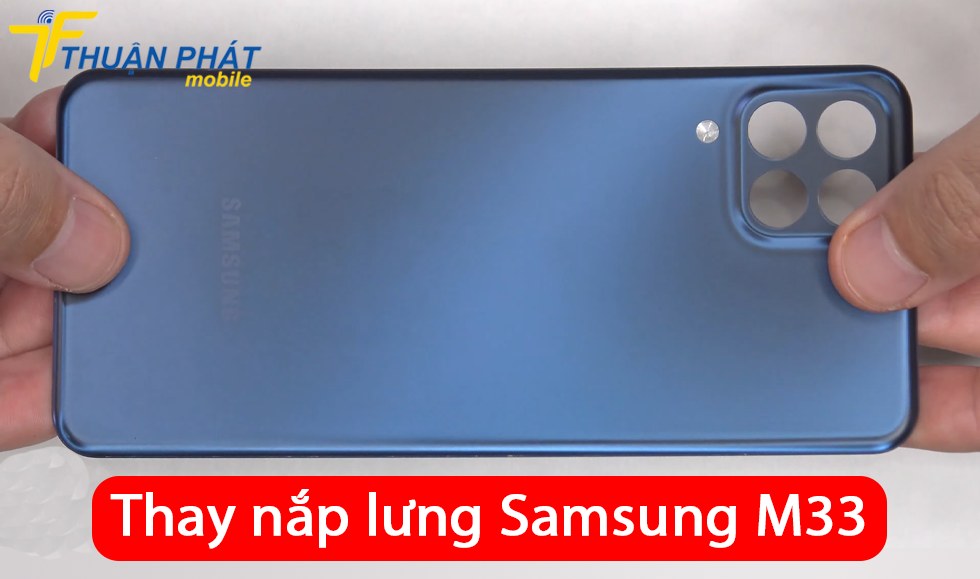 Thay nắp lưng Samsung Galaxy M33