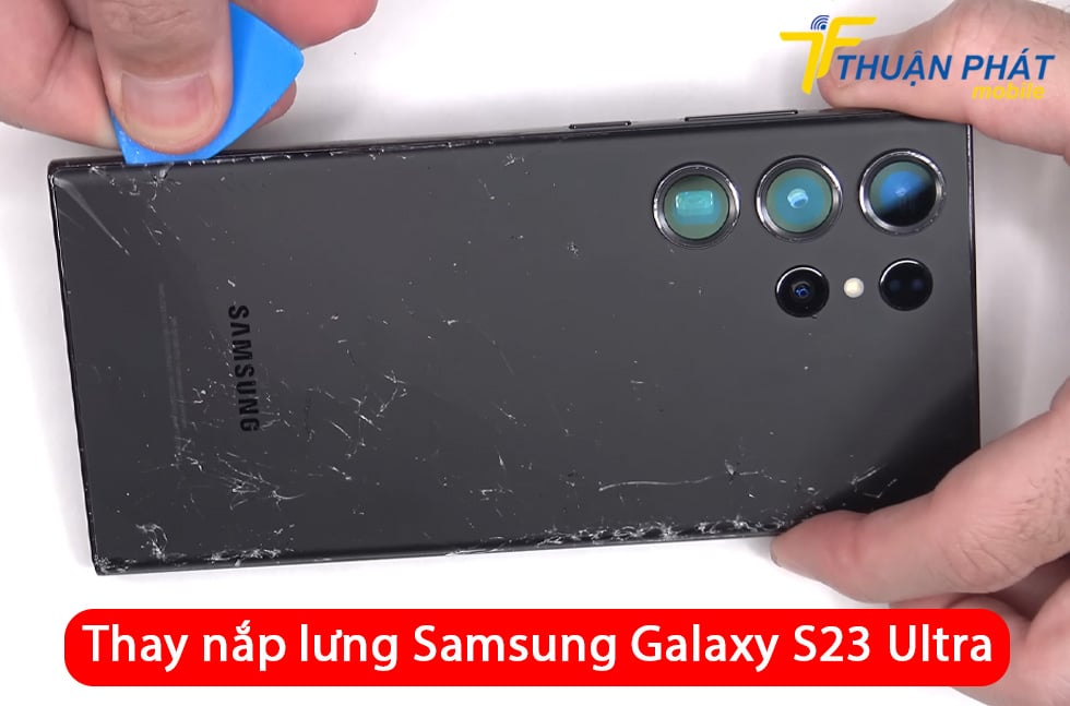 Thay nắp lưng Samsung Galaxy S23 Ultra