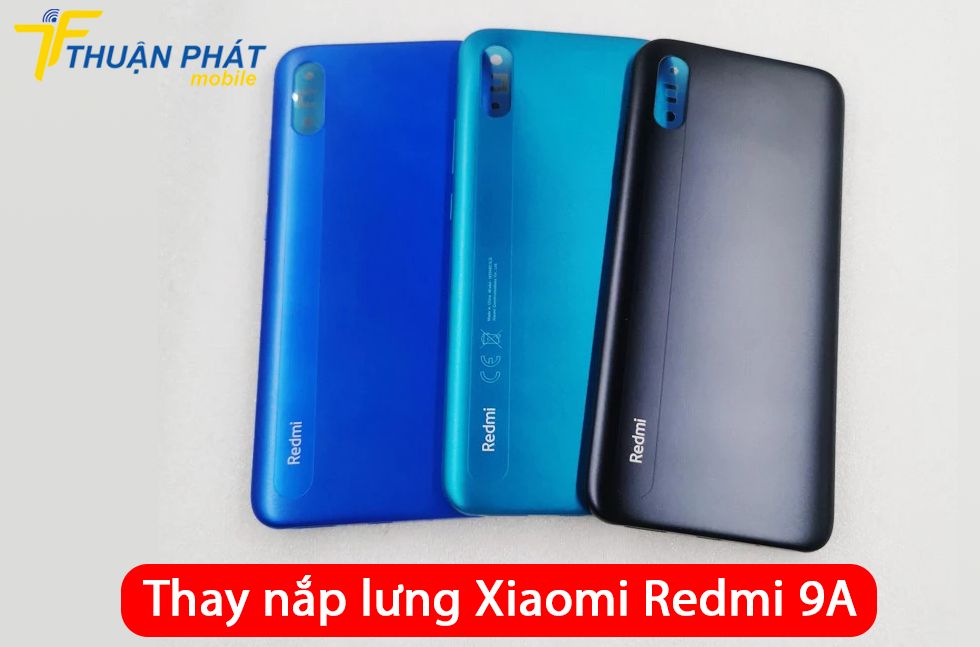 Thay nắp lưng Xiaomi Redmi 9A