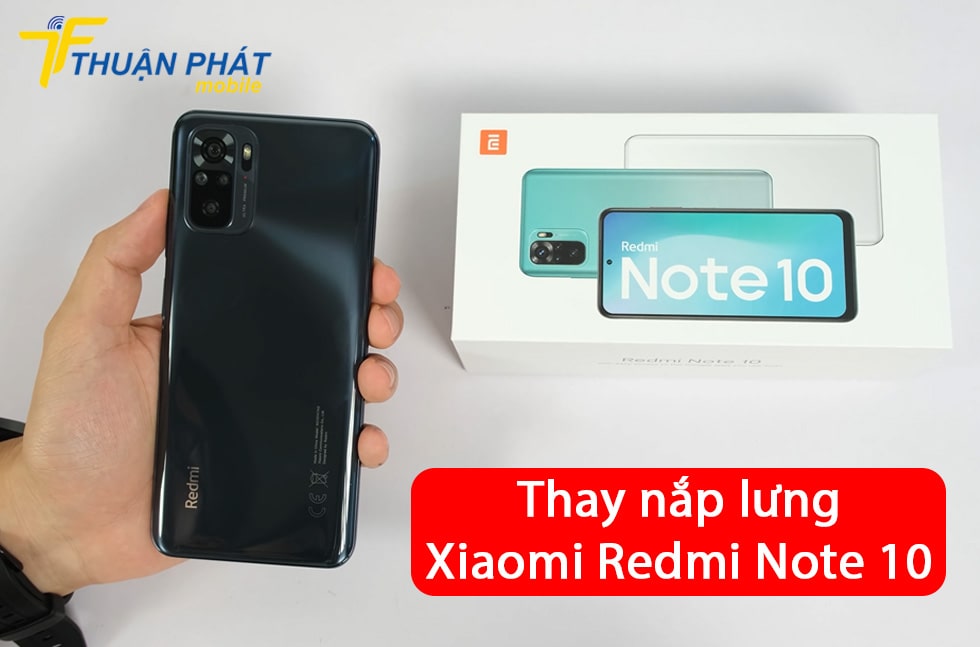 Thay nắp lưng Xiaomi Redmi Note 10