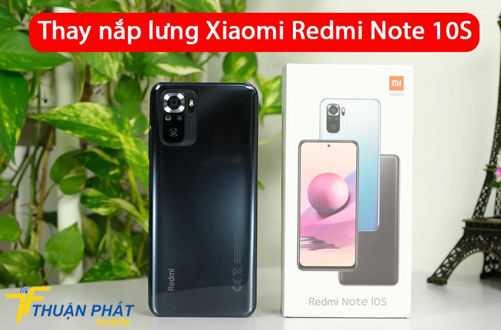 Thay nắp lưng Xiaomi Redmi Note 10S