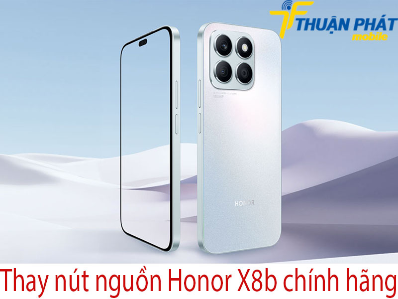 Thay nút nguồn Honor X8b chính hãng tại Thuận Phát Mobile