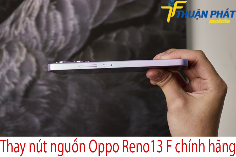 Thay nút nguồn Oppo Reno 13F chính hãng