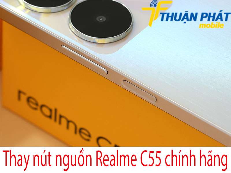 Thay nút nguồn Realme C55 tại Thuận Phát Mobile