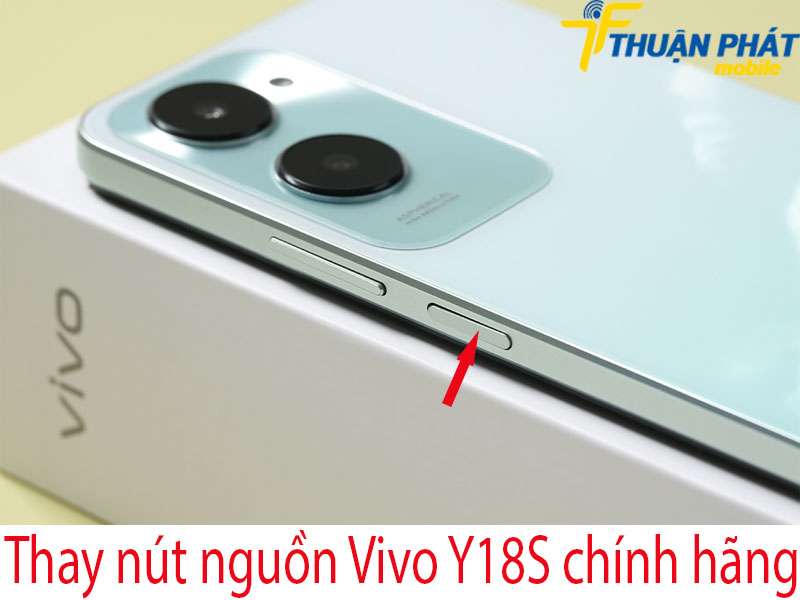 Thay nút nguồn Vivo Y18S chính hãng tại Thuận Phát Mobile