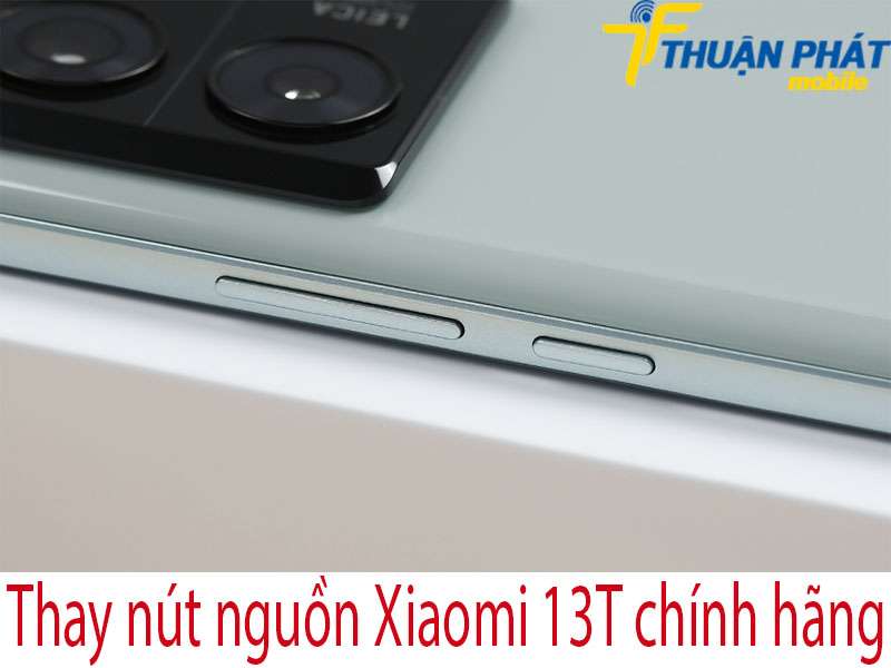 Thay nút nguồn Xiaomi 13T tại Thuận Phát Mobile