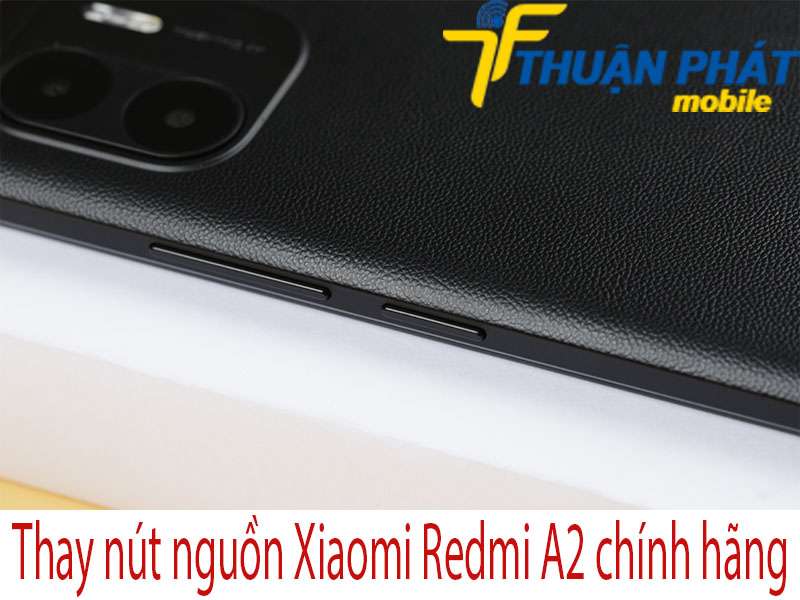 Thay nút nguồn Xiaomi Redmi A2 tại Thuận Phát Mobile