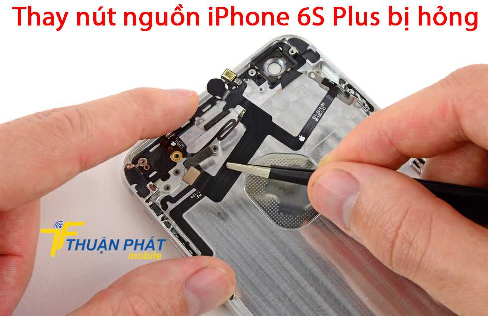 Thay nút nguồn iPhone 6S Plus bị hỏng